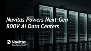 NVIDIA Partners with Navitas to Develop Advanced 800 V HVDC
